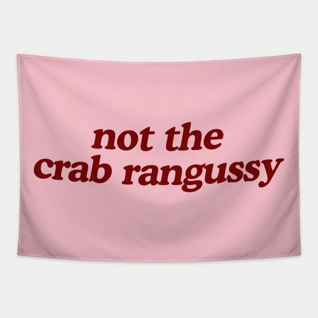 Not The Crab Rangussy Shirt | Adult Humor Shirt | Crab Rangoon Gift Tapestry by ILOVEY2K