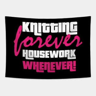 Knitting Forever, Housework Whenever - Funny Knitting Quotes Tapestry