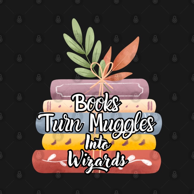 books turn muggles into wizards by bymetrend