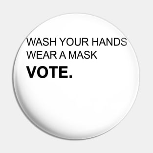 Wash Your Hands Wear Mask and Vote Pin