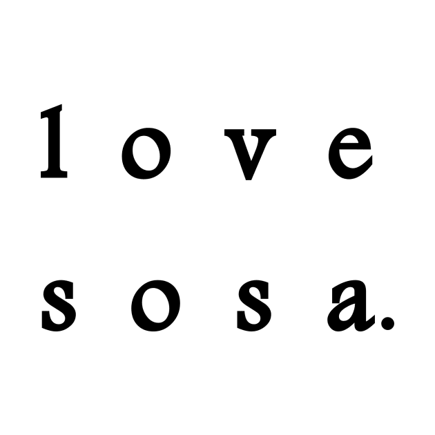 LOVE SOSA by RADGEGEAR2K92