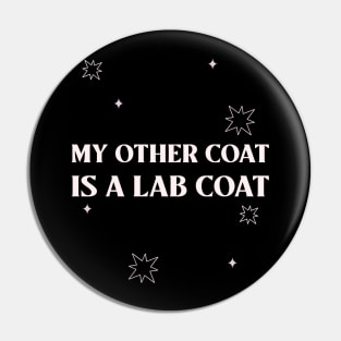 My Other Coat is a Lab Coat Pin