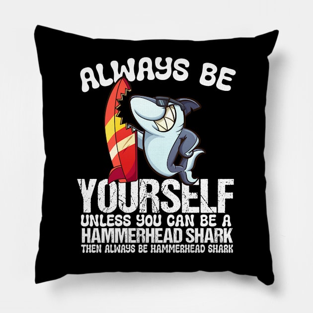 Always Be Yourself Unless You Can Be A Shark Pillow by AssoDesign