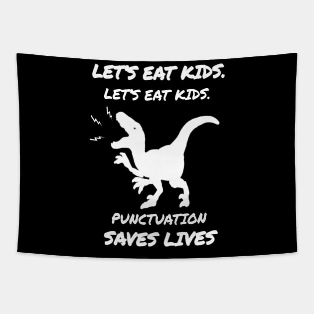 let's eat kids punctuation saves lives Gift dinossaur Tapestry by salah_698