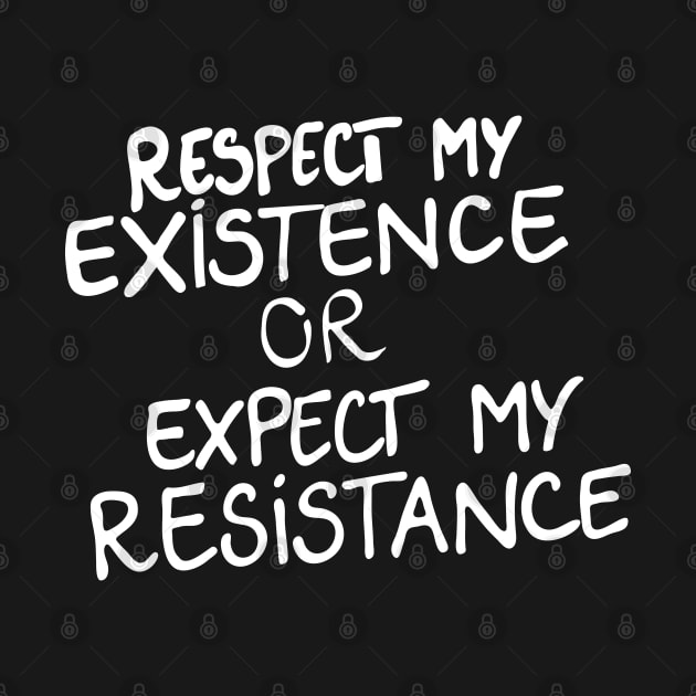 Respect My Existence or Expect My Resistance, Black Lives Matter, Protest by UrbanLifeApparel