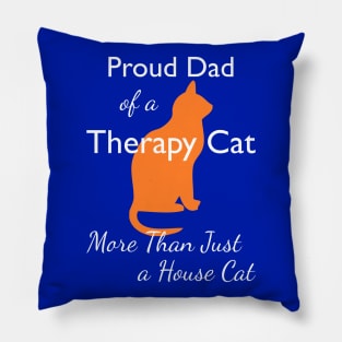 Proud Dad of a Therapy Cat Pillow