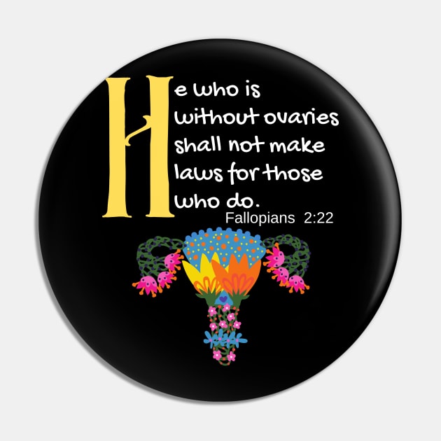 "He Who Is Without Ovaries Shall Not Make Laws For Those Who Do" Fillopians 2:22 Pin by Apathecary