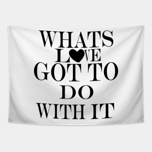 whats love got to do with it Tapestry