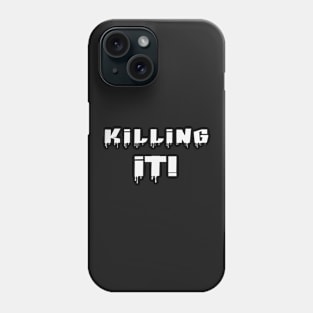 Killing It! White Letters Phone Case