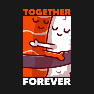 Together forever, together we can-2 T-Shirt