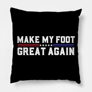 Make My Foot Great Again Funny Fractured Foot Broken Foot Surgery Pillow