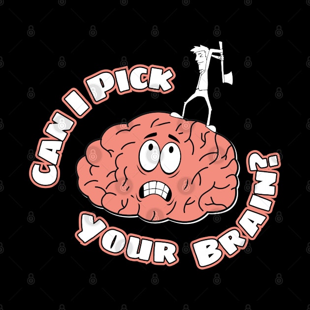 Can I Pick Your Brain? by Kenny The Bartender's Tee Emporium