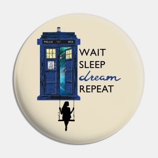 Blue Police Public Call Box - WAIT SLEEP DREAM REPEAT 1 Pin