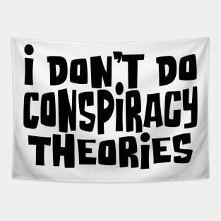 I don't do Conspiracy Theories Tapestry