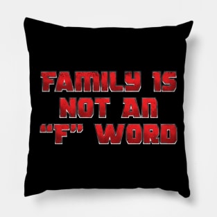 Family Is Not An "F" Word Pillow