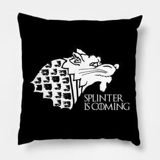 Splinter is Coming Pillow