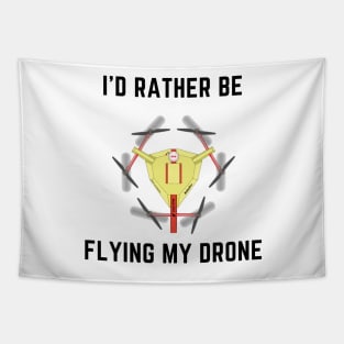 I'd rather be flying my drone Tapestry