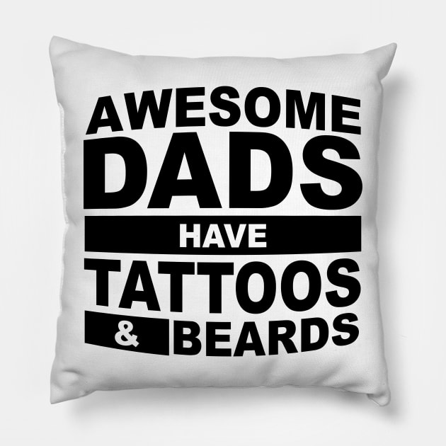 Awesome Dads Have Tattoos And Beards Pillow by Horisondesignz