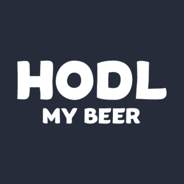 HODL My Beer by withAlexTheLion