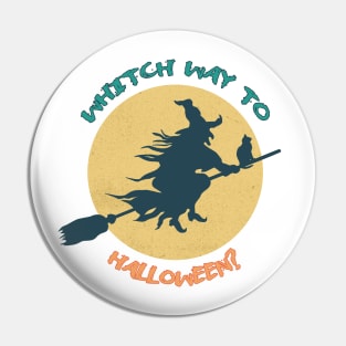 Witch way to Halloween? Halloween funny witch Pin