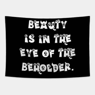 Beauty is in the Eye of the Beholder Tapestry