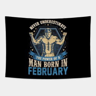 Never Underestimate Power Man Born in February Tapestry