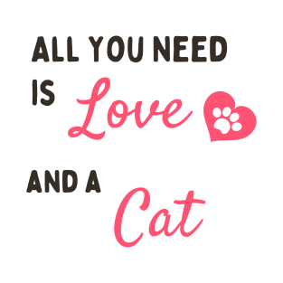 Love And A Cat Cats Lover That's All What You Need T-Shirt