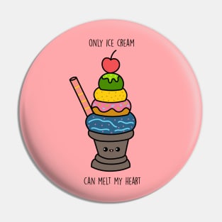 Only ice cream can melt my heart Pin