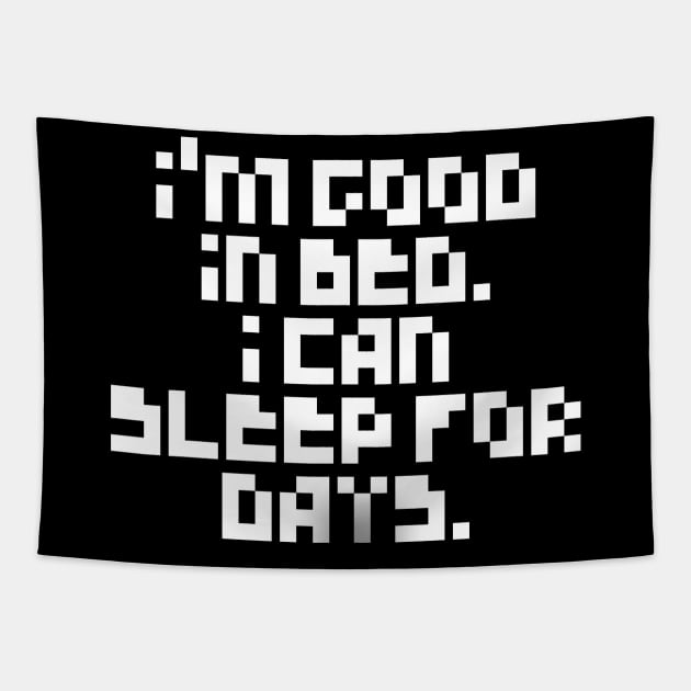 Pixelated I'm Good In Bed I Can Sleep For Days Shirt Tapestry by MIRgallery