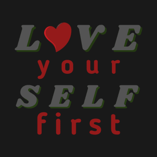 Love Yourself First T-Shirt