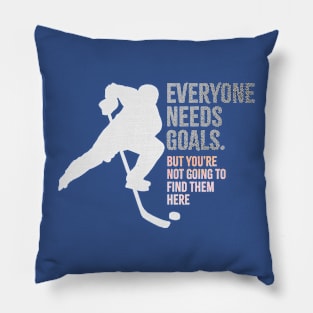 Everyone needs goals Hockey Quote Pillow