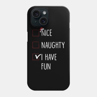 Nice Naughty I Have Fun Christmas List Phone Case