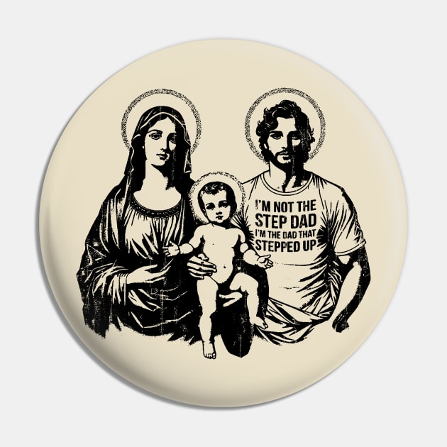 I'm Not The Step Dad I'm The Dad Who Stepped Up Family Photo Pin by Public Syndrome