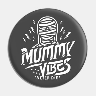 Mummy vibes never die Pin