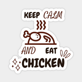 Keep Calm And Eat Chicken - Grilled Chicken With Text Design Magnet