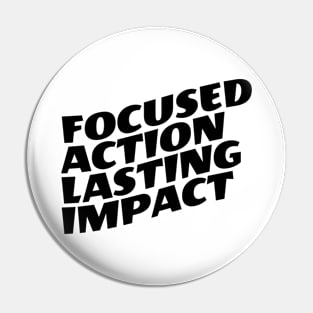 Focused Action Lasting Impact Pin