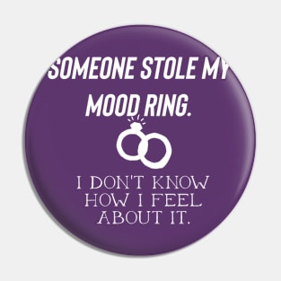 Someone stole my mood ring Pin
