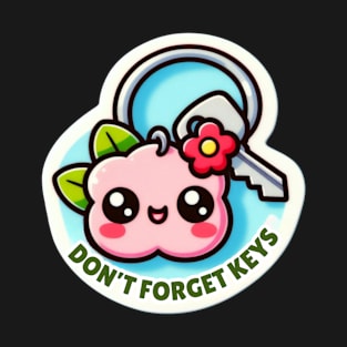 Don't forget keys. T-Shirt