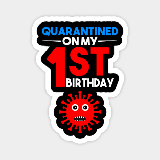 Quarantine On My 1st Birthday Magnet