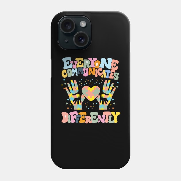 Everyone Communicates Differently Autism Awareness for Autism Teacher Autism Month Phone Case by AlmaDesigns