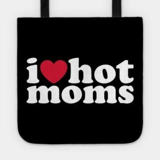 I Love Hot Moms Tote