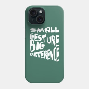 Small Gesture Big Difference Kindness Quote Phone Case