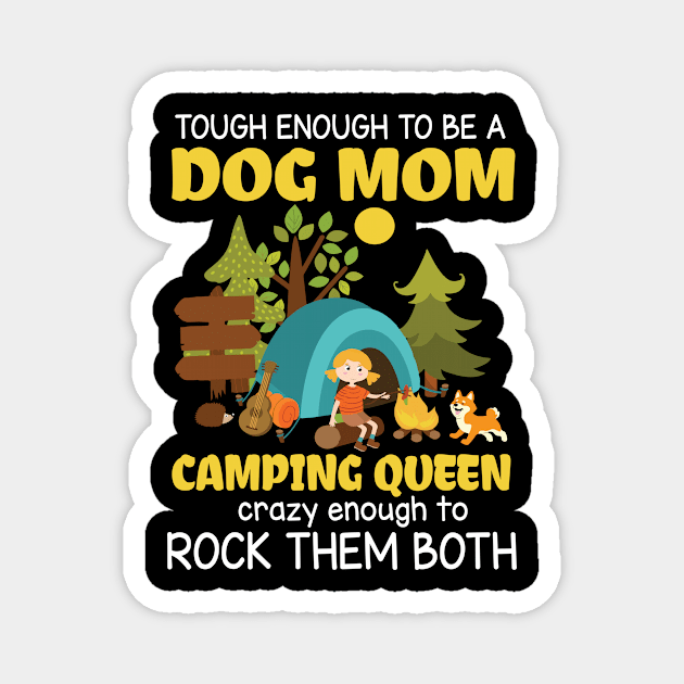 Tough Enough To Be A Dog Mom Camping Queen Crazy Enough To Rock Them Both Summer Holidays Camper Magnet by DainaMotteut