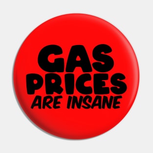 Gas Prices Are Insane Pin