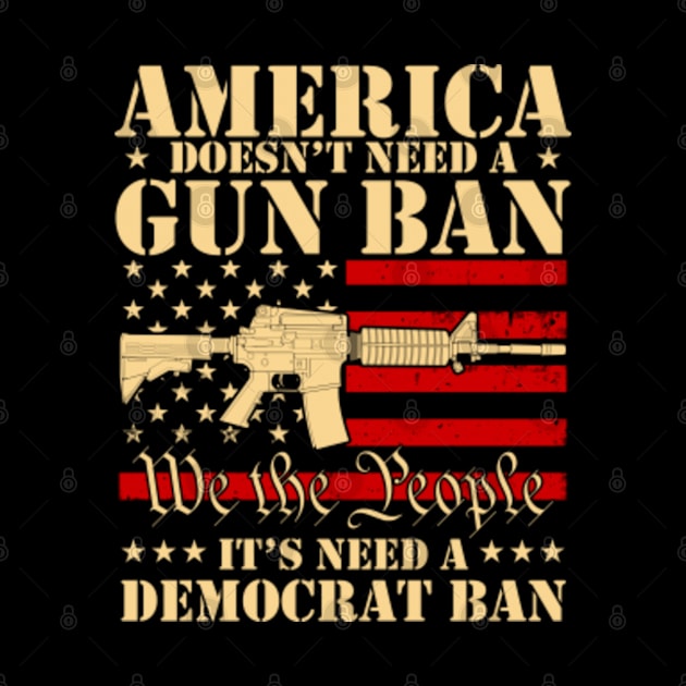 America Doesn't Need A Gun Ban It Needs A Democrat Ban by GreenCraft