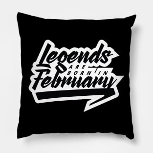 Legends are born in February Pillow