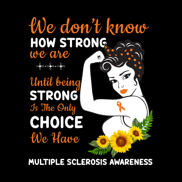 We don't know how strong Multiple Sclerosis Awareness by Wolfek246