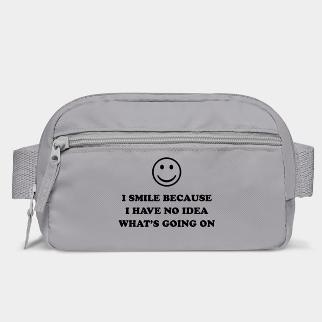 I SMILE BECAUSE by Chaotic's Store