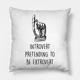 Introvert pretending Pillow