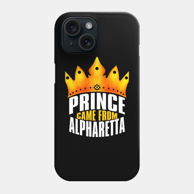 Prince Came From Alpharetta, Alpharetta Georgia Phone Case by MoMido